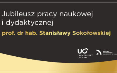 Jubileusz pracy naukowej i dydaktycznej prof. dr hab. Stanisławy Sokołowskiej